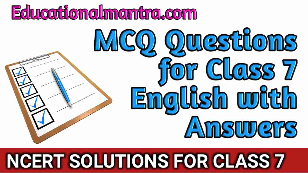 MCQ Questions Class 7 English Honeycomb Chapter 10