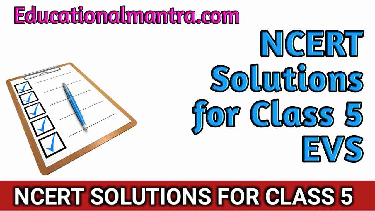Ncert Solutions For Class 5 EVS